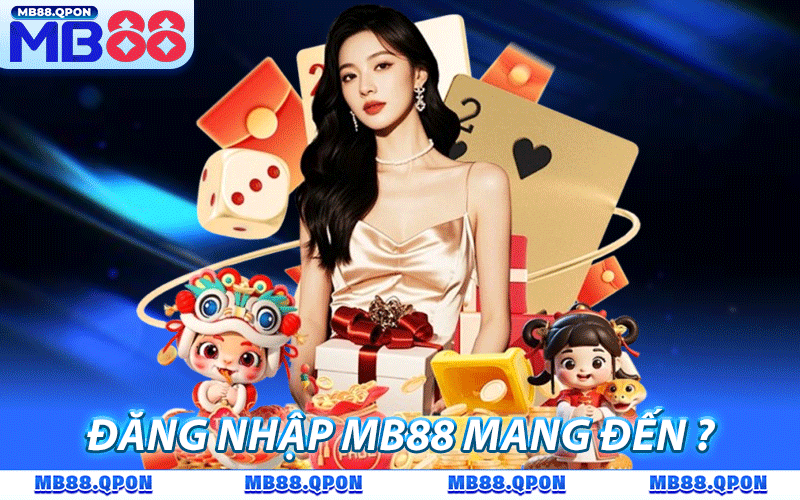 Đăng Nhập MB88 - Truy Cập Tài Khoản Chính Chủ An Toàn 2026 10 Đăng nhập MB88 mang đến lợi ích gì cho bet thủ?