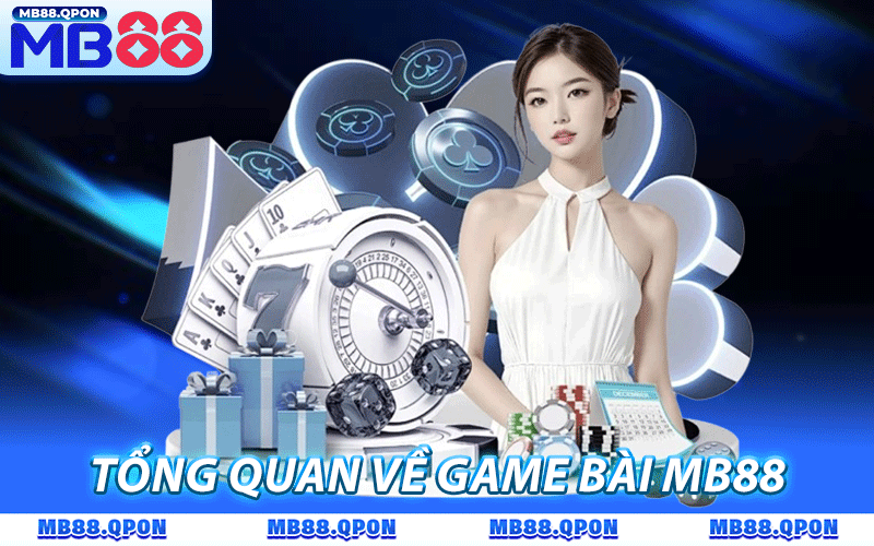 Game Bài MB88 - Kho Trò Chơi Đổi Thưởng Online Đỉnh Cao Số 1 1 Giới thiệu chung về sân chơi game bài MB88