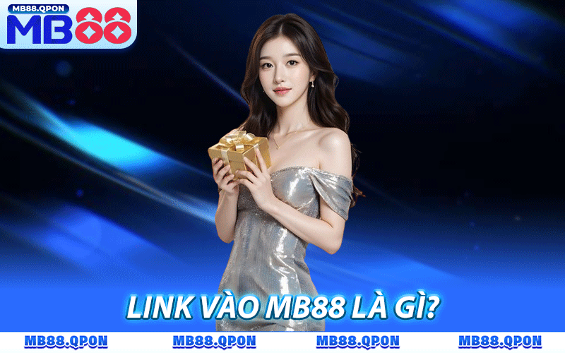 Link Vào MB88 Mới Nhất, Cập Nhật Địa Chỉ Truy Cập An Toàn 5 Link vào MB88 là gì? Vì sao cần cập nhật liên kết thường xuyên?