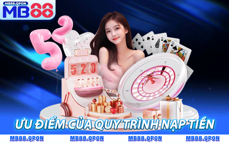 Nạp Tiền MB88 - Hướng Dẫn Chuyển Vốn Nhanh, Đa Kênh An Toàn 9 Tìm hiểu ưu điểm của quy trình nạp tiền MB88