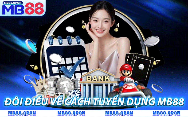 Tuyển Dụng MB88 - Cơ Hội Việc Làm Với Mức Thu Nhập Khủng 2 Tổng quan đôi điều về chương trình tuyển dụng MB88
