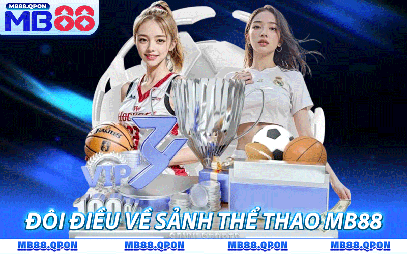 Thể Thao MB88 - Sảnh Cược Uy Tín Với Hàng Nghìn Kèo Thơm 1 Tổng quan đôi điều về sảnh thể thao MB88 cuốn hút