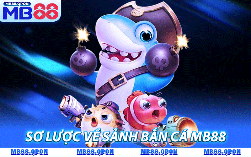 Vài nét sơ lược về sảnh bắn cá MB88 hấp dẫn